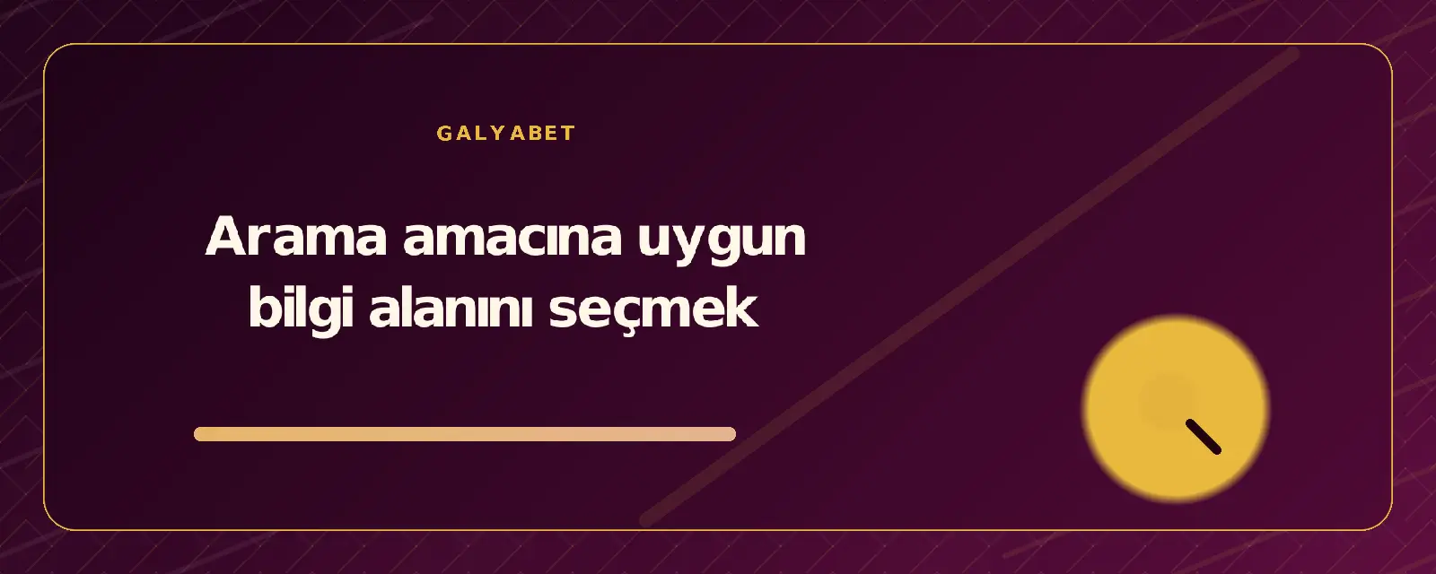 Arama amacına uygun bilgi alanını seçmek galyabetguncelgiris.org