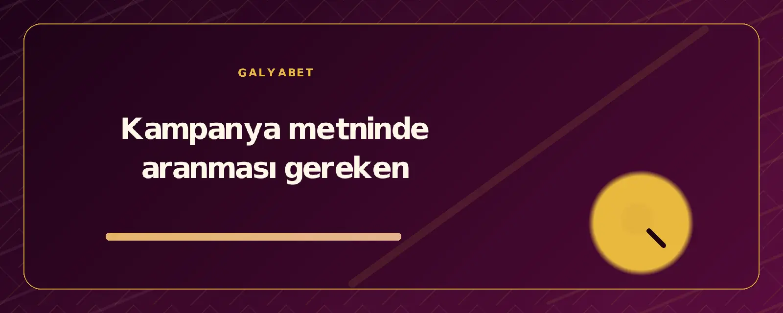 Kampanya metninde aranması gereken galyabetguncelgiris.org
