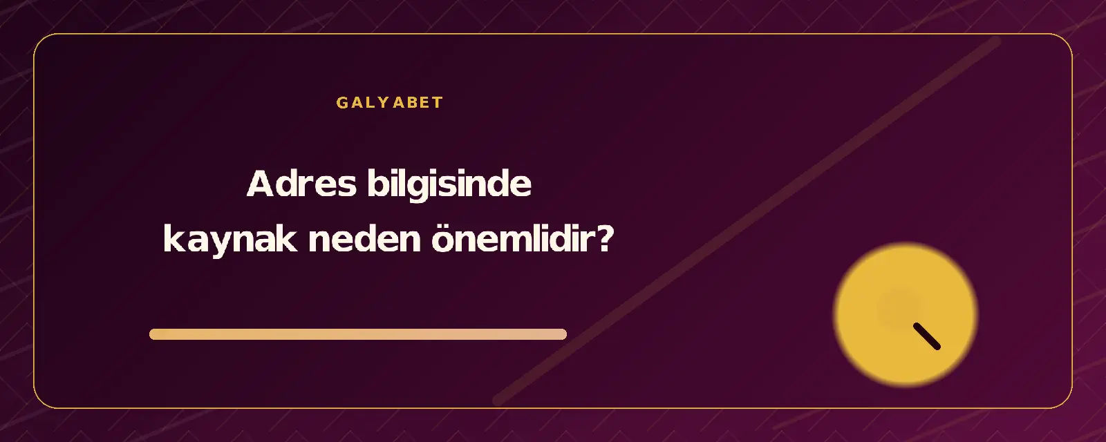 Adres bilgisinde kaynak neden önemlidir? galyabetguncelgiris.org