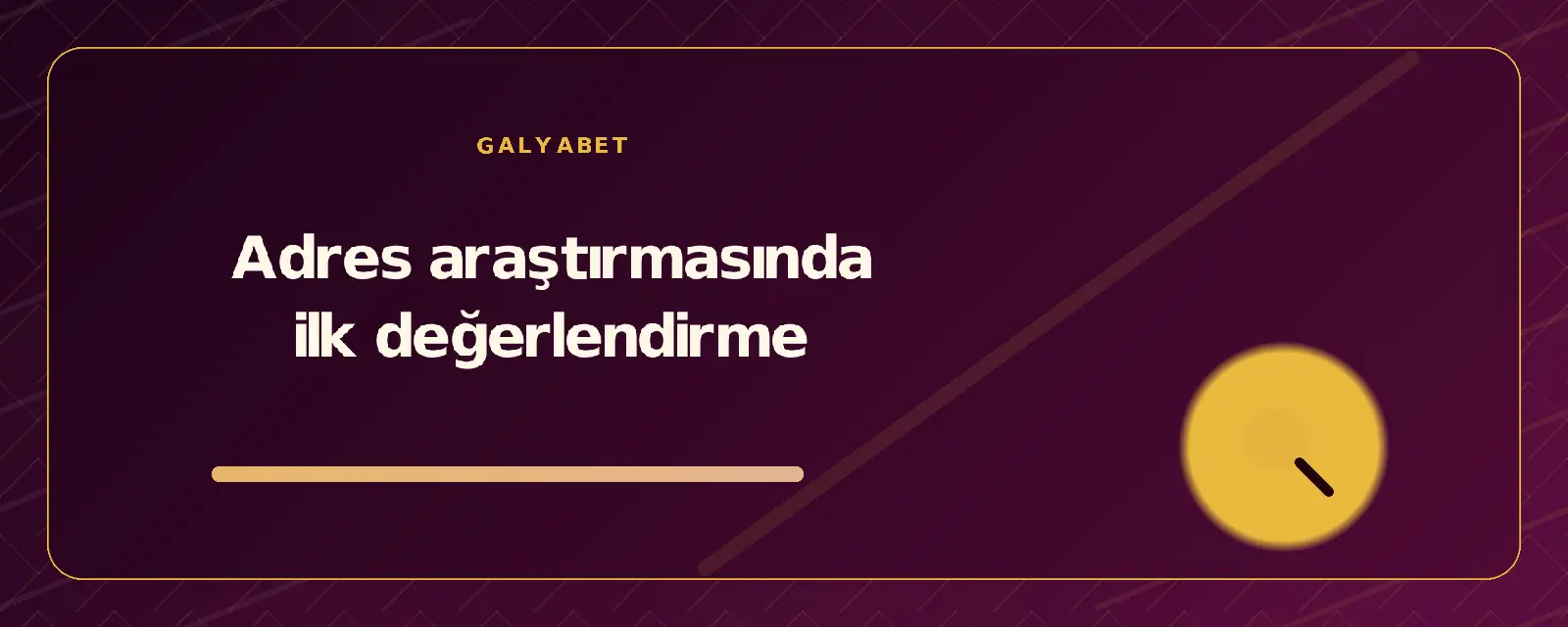 Adres araştırmasında ilk değerlendirme galyabetguncelgiris.org