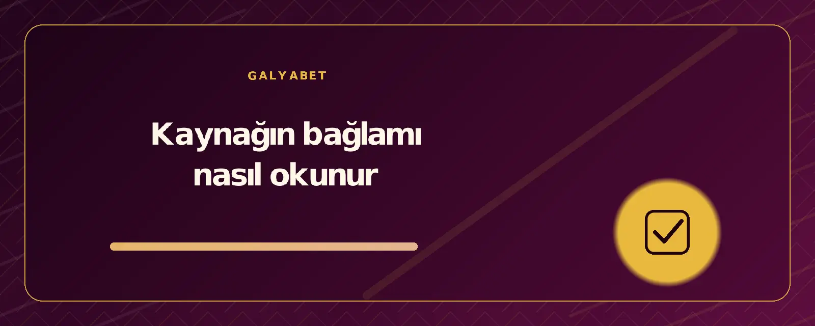 Kaynağın bağlamı nasıl okunur galyabetguncelgiris.org