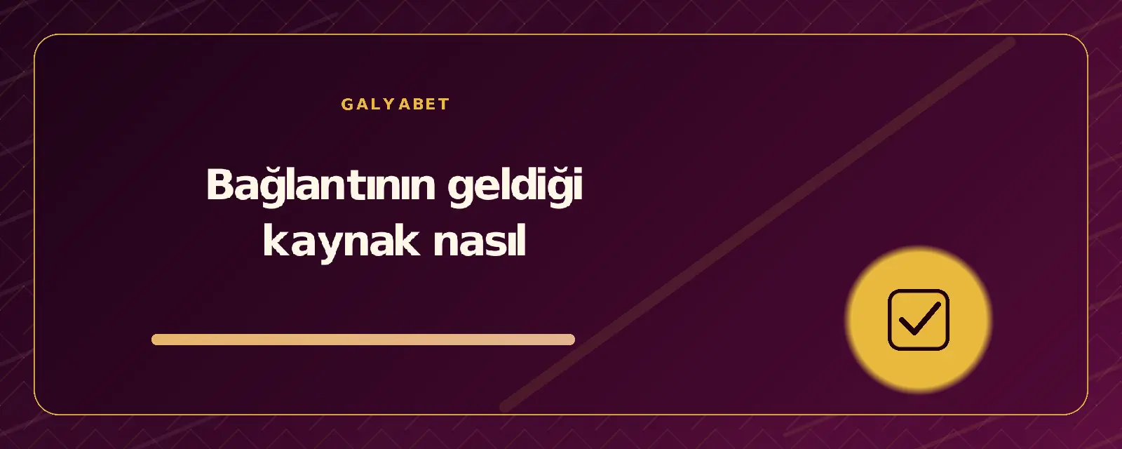 Bağlantının geldiği kaynak nasıl galyabetguncelgiris.org
