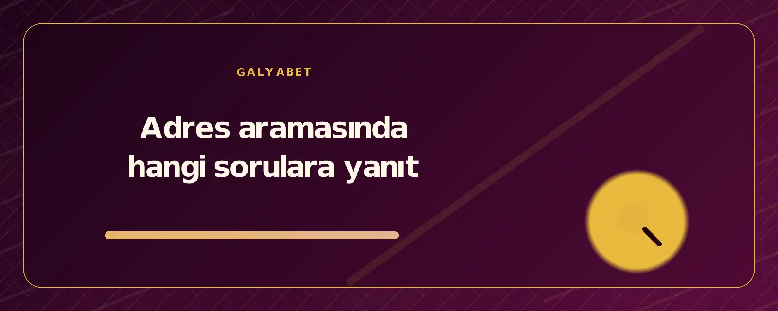 Adres aramasında hangi sorulara yanıt galyabetguncelgiris.org