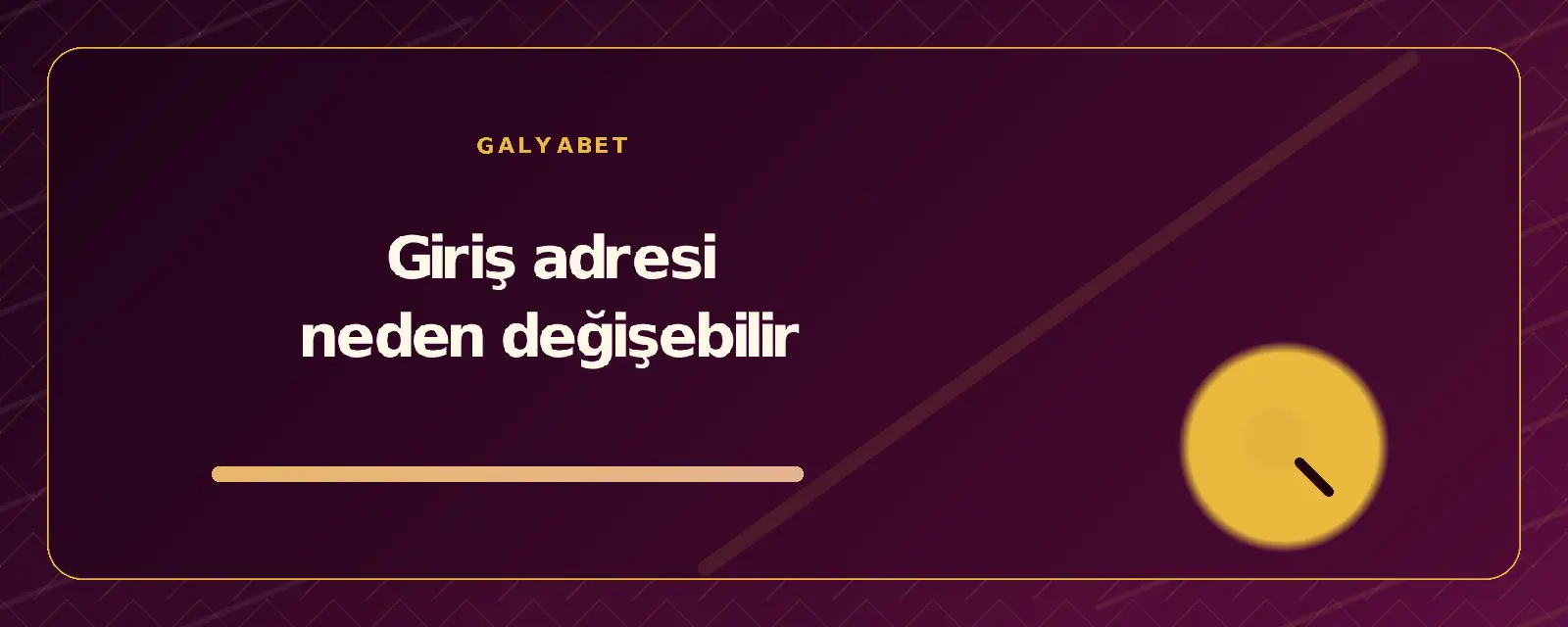 Giriş adresi neden değişebilir galyabetguncelgiris.org