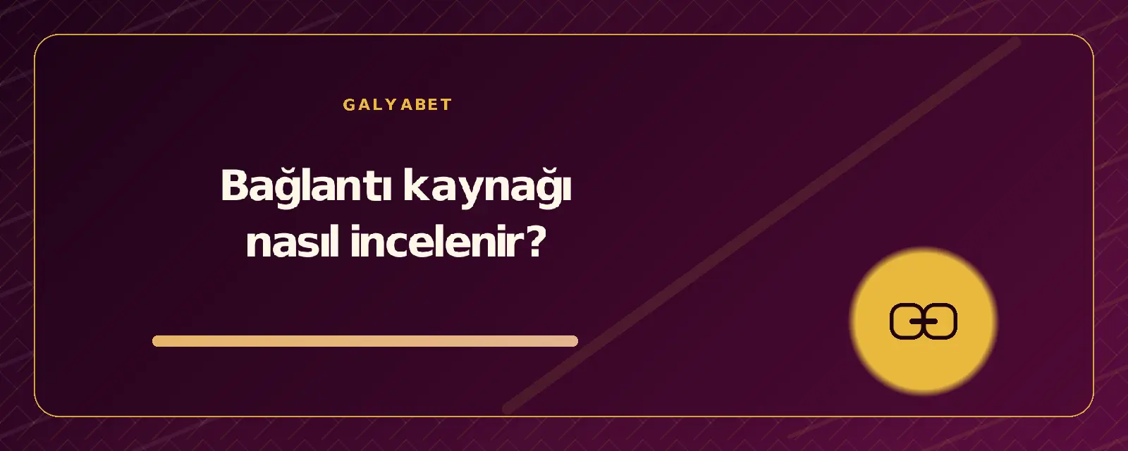 Bağlantı kaynağı nasıl incelenir? galyabetguncelgiris.org