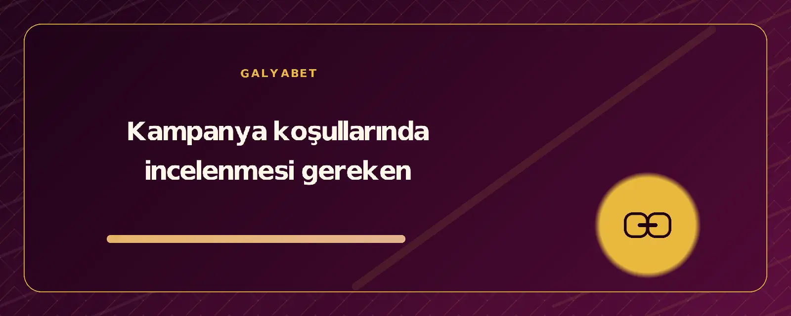 Kampanya koşullarında incelenmesi gereken galyabetguncelgiris.org