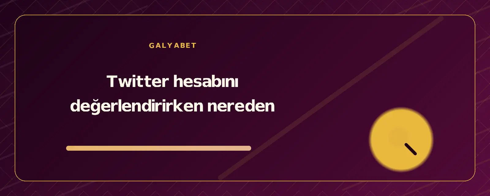 Twitter hesabını değerlendirirken nereden galyabetguncelgiris.org