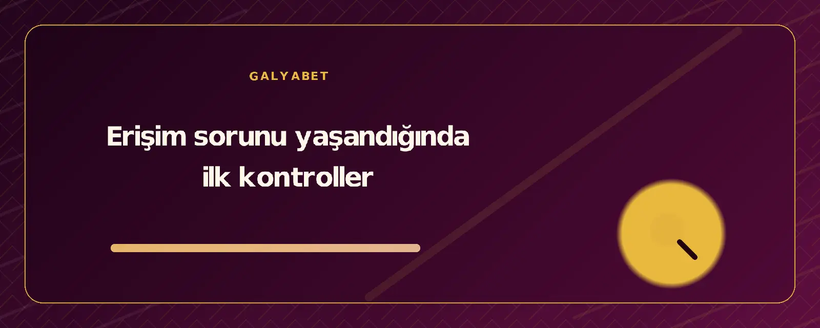 Erişim sorunu yaşandığında ilk kontroller galyabetguncelgiris.org