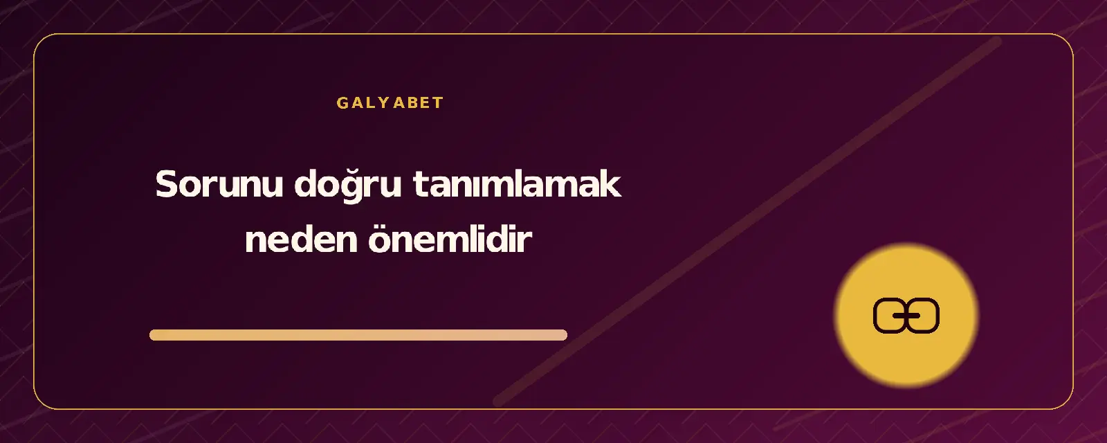 Sorunu doğru tanımlamak neden önemlidir galyabetguncelgiris.org