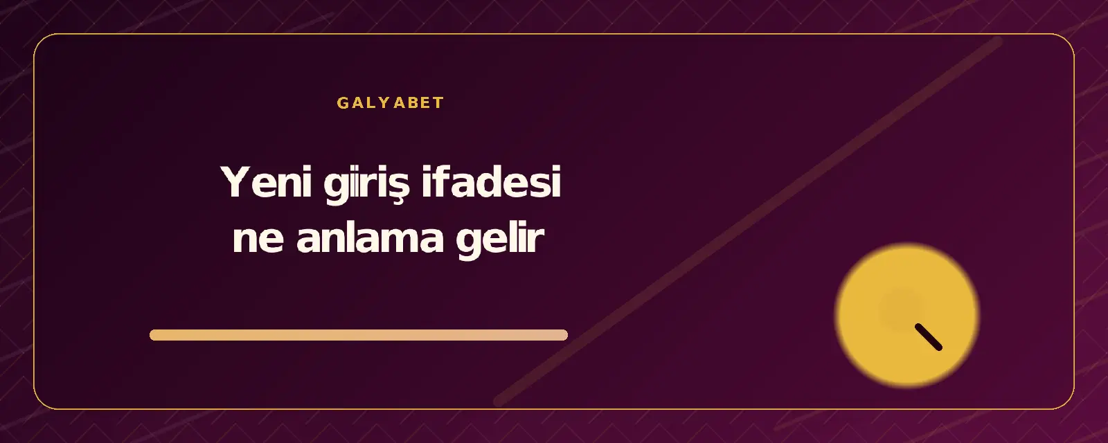 Yeni giriş ifadesi ne anlama gelir galyabetguncelgiris.org