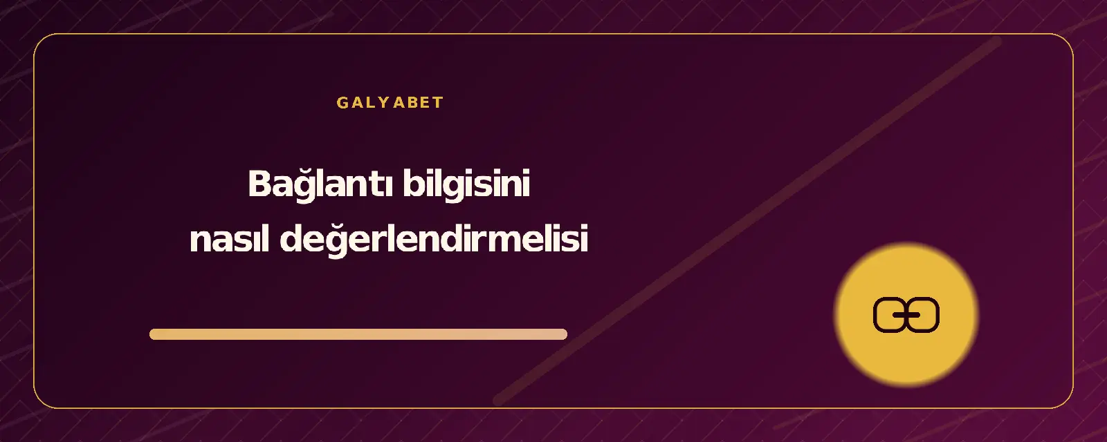 Bağlantı bilgisini nasıl değerlendirmelisi galyabetguncelgiris.org